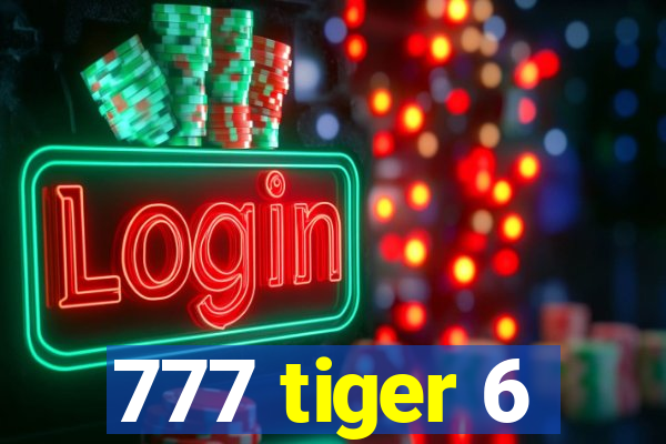 777 tiger 6